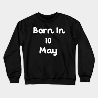 Born In 10 May Crewneck Sweatshirt